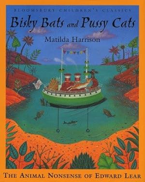 Imagen del vendedor de Bisky Bats and Pussy Cats: The Animal Nonsense of Edward Lear (Bloomsbury Children's Classics) a la venta por WeBuyBooks
