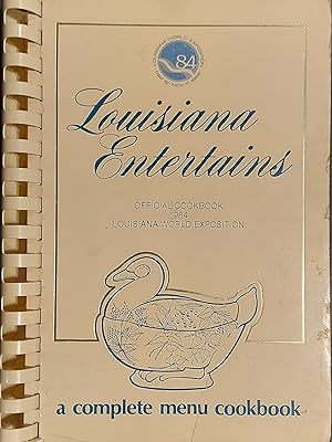 Louisiana Entertains: Official Cookbook 1984 Louisiana World Exposition; A Complete Menu Cookbook
