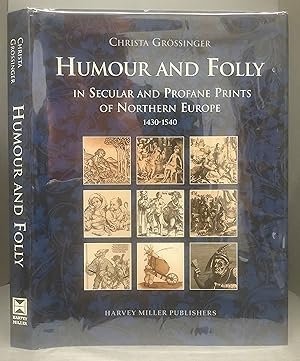 Bild des Verkufers fr Humour and Folly in Secular and Profane Prints of Northern Europe, 1430-1540 zum Verkauf von Chaucer Bookshop ABA ILAB