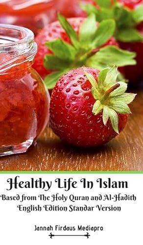 Image du vendeur pour Healthy Life In Islam Based from The Holy Quran and Al-Hadith English Edition Standar Version (Hardcover) mis en vente par Grand Eagle Retail