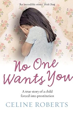 Seller image for No One Wants You: A True Story of a Child Forced into Prostitution [Soft Cover ] for sale by booksXpress