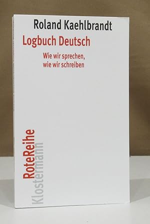 Bild des Verkufers fr Logbuch Deutsch. Wie wir sprechen, wie wir schreiben. zum Verkauf von Dieter Eckert