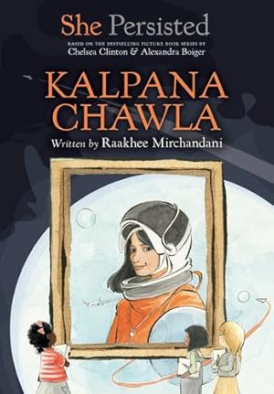 Seller image for She Persisted: Kalpana Chawla by Mirchandani, Raakhee, Clinton, Chelsea [Hardcover ] for sale by booksXpress