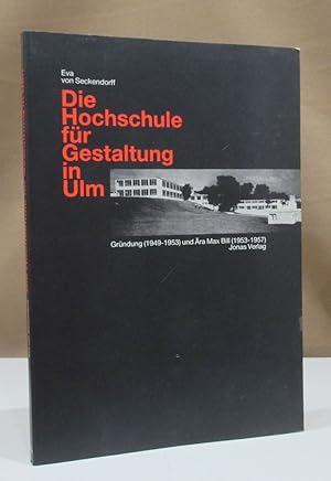 Die Hochschule für Gestaltung in Ulm. Gründung (1949 - 1953) und Ära Max Bill (1953 - 1957).
