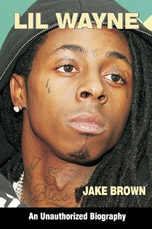 Seller image for Lil Wayne: An Unauthorized Biography by Jake Brown [Paperback ] for sale by booksXpress