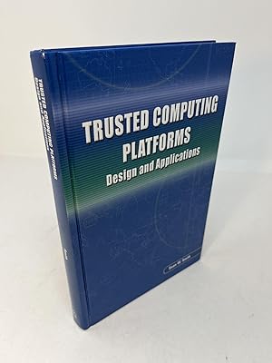 TRUSTED COMPUTING PLATFORMS: DESIGN AND APPLICATIONS