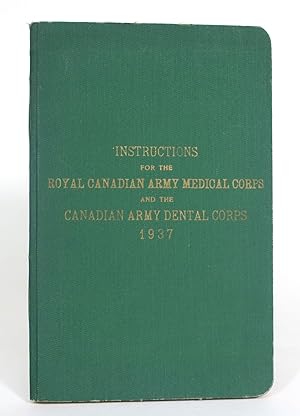Instructions for the Royal Canadian Army Medical Corps and the Canadian Army Dental Corps, 1937