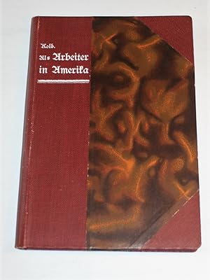 Bild des Verkufers fr Als Arbeiter in Amerika. Unter deutsch-amerikanischen Grossstadt-Proletariern. zum Verkauf von Antiquariat Diderot