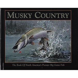 Bild des Verkufers fr MUSKY COUNTRY: THE BOOK OF NORTH AMERICA'S PREMIER BIG GAME FISH. zum Verkauf von Coch-y-Bonddu Books Ltd