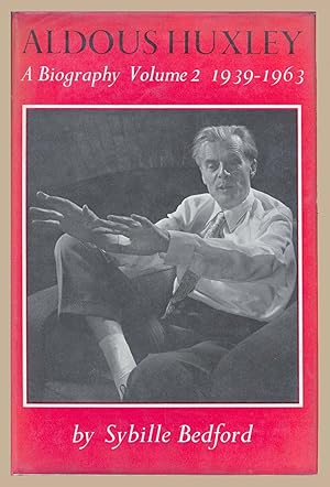 Aldous Huxley a Biography Volume 2
