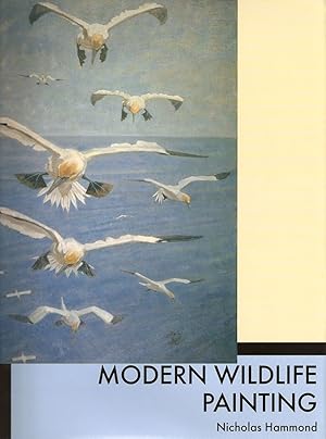 Imagen del vendedor de MODERN WILDLIFE PAINTING. By Nicholas Hammond. a la venta por Coch-y-Bonddu Books Ltd