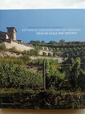Bild des Verkufers fr Gttersitz, Edelacker und das Paradies - Wein an Saale und Unstrut zum Verkauf von Versandantiquariat Jena