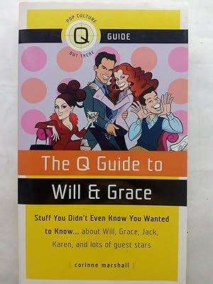 Bild des Verkufers fr Q Guide to Will & Grace: Stuff You Didnt Even Know You Wanted to Know.about Will, Grace, Jack, Karen, and Lots of Guest Stars zum Verkauf von Versandantiquariat Jena
