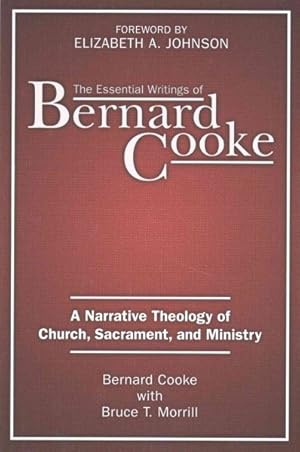 Imagen del vendedor de Essential Writings of Bernard Cooke : A Narrative Theology of Church, Sacrament, and Ministry a la venta por GreatBookPricesUK