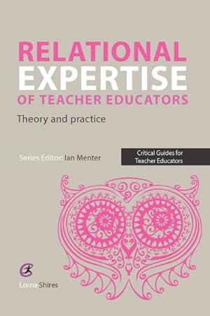 Bild des Verkufers fr Relational Expertise of Teachers Educators : Theory and Practice zum Verkauf von GreatBookPricesUK