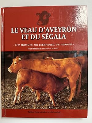 Bild des Verkufers fr Le Veau d'Aveyron et du Segala zum Verkauf von LIBRAIRIE GIL-ARTGIL SARL