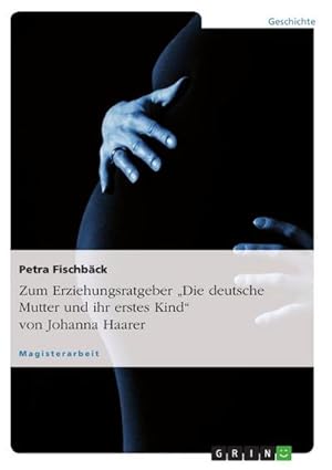Immagine del venditore per Zum Erziehungsratgeber "Die deutsche Mutter und ihr erstes Kind" von Johanna Haarer venduto da BuchWeltWeit Ludwig Meier e.K.