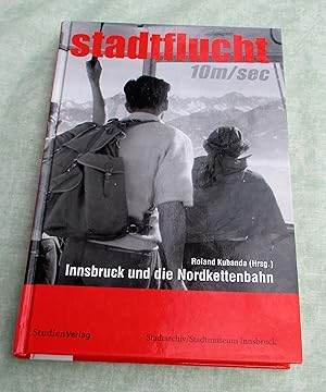 Bild des Verkufers fr Stadtflucht 10 m/sec. Innsbruck und die Nordkettenbahn ; Beitrge zum 75-Jahr-Jubilum. zum Verkauf von Antiquariat  Lwenstein