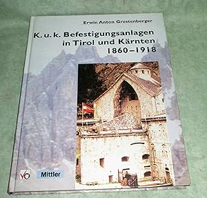 Immagine del venditore per K.u.k. Befestigungsanlagen in Tirol und Krnten 1860 - 1918. venduto da Antiquariat  Lwenstein