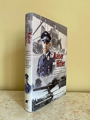 Immagine del venditore per For Kaiser And Hitler | From Military Aviator to High Command | The Memoirs of Luftwaffe General Alfred Mahncke 1910-1945 (Fr Kaiser und Hitler | Vom Militrflieger zum Oberkommando) venduto da Little Stour Books PBFA Member