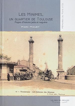 Image du vendeur pour Les Minimes, un quartier de Toulouse. Pages d'histoire jadis et nagure. mis en vente par Bouquinerie L'Ivre Livre