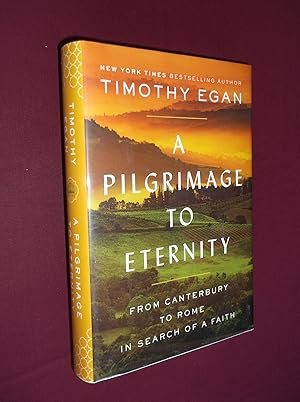 A Pilgrimage to Eternity: From Canterbury to Rome in Search of a Faith