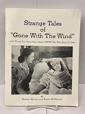 Seller image for Strange Tales of Gone With the Wind: 101 Things You Never Knew About GWTW" but Were Afraid to Ask for sale by Chamblin Bookmine