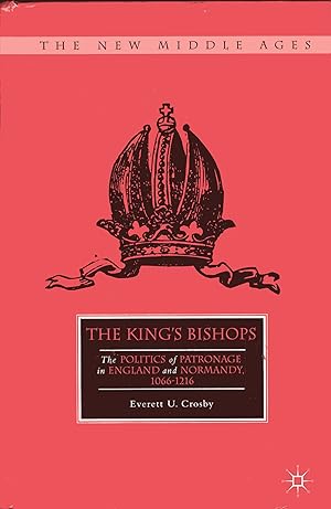 Seller image for The King's Bishops: The Politics of Patronage in England and Normandy, 1066-1216 (The New Middle Ages) for sale by Versandantiquariat Brigitte Schulz