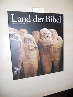 Land der Bibel. Schätze aus dem Israel Museum Jerusalem.