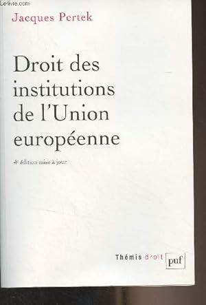 Bild des Verkufers fr Droit des institutions de l'Union europenne - 4e dition - "Thmis/Droit" zum Verkauf von Le-Livre