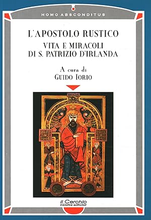 Bild des Verkufers fr L'apostolo rustico Vita e miracoli di S.Patrizio d'Irlanda nei testi dell'VIII secolo zum Verkauf von Di Mano in Mano Soc. Coop