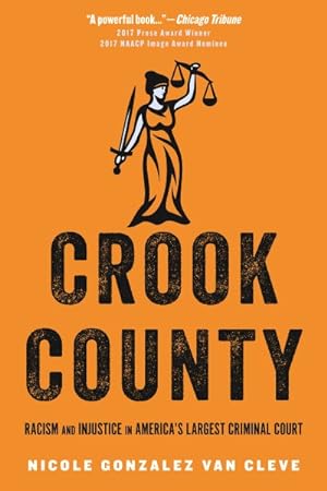 Seller image for Crook County : Racism and Injustice in America's Largest Criminal Court for sale by GreatBookPrices