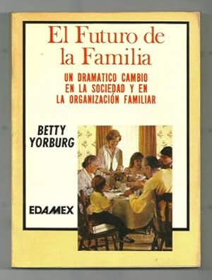 Image du vendeur pour EL FUTURO DE LA FAMILIA, EN DRAMATICO CAMBIO EN LA SOCIEDAD Y EN LA ORGANIZACION FAMILIAR mis en vente par Ducable Libros