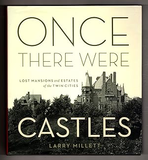 Once There Were Castles: Lost Mansions and Estates of the Twin Cities