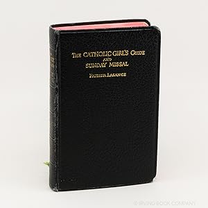 The Catholic Girl's Guide and Sunday Missal; Counsels and Devotions for Girls in the Ordinary Wal...