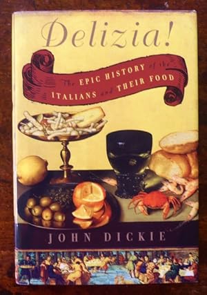 DELIZIA! THE EPIC HISTORY OF THE ITALIANS AND THEIR FOOD.