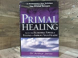 Seller image for Primal Healing: Access the Incredible Power of Feelings to Improve Your Health for sale by Archives Books inc.