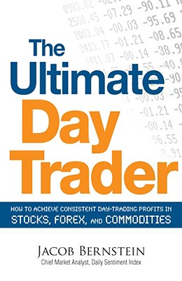 Bild des Verkufers fr The Ultimate Day Trader: How to Achieve Consistent Day Trading Profits in Stocks, Forex, and Commodities (Paperback or Softback) zum Verkauf von BargainBookStores