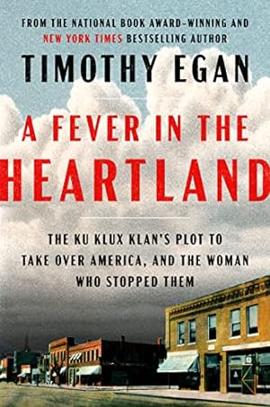 A Fever in the Heartland: The Ku Klux Klan's Plot to Take Over America, and the Woman Who Stopped...