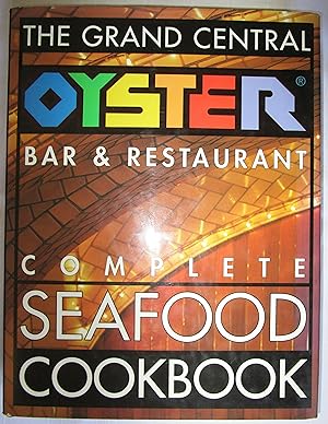 Seller image for The Grand Central Oyster Bar & Restaurant Complete Seafood Cookbook for sale by Fireside Angler