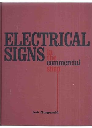 Electrical Signs in the Commercial Shop -by Bob Fitzgerald (inc. What is Neon?; Patterns; Wiring;...