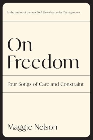 Seller image for On Freedom : Four Songs of Care and Constraint for sale by GreatBookPrices