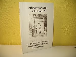 Image du vendeur pour Frher war alles viel besser? Leben ohne Wasserleitung, Kanalanschluss, Heizung, Khlschrank. mis en vente par buecheria, Einzelunternehmen