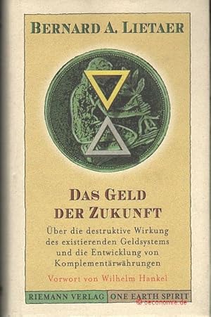 Seller image for Das Geld der Zukunft. ber die destruktive Wirkung des existierenden Geldsystems und die Entwicklung von Komplementrwhrungen. Aus dem Amerikanischen von bersetzungsbro Mihr. for sale by Antiquariat Hohmann