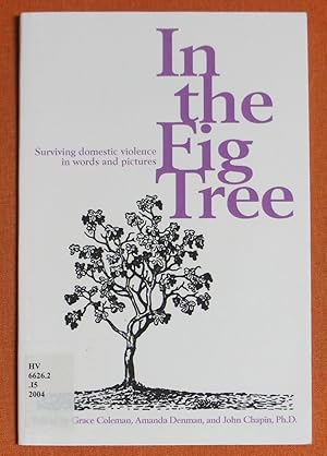 Bild des Verkufers fr In the Fig Tree: Surviving domestic violence in words and pictures zum Verkauf von GuthrieBooks