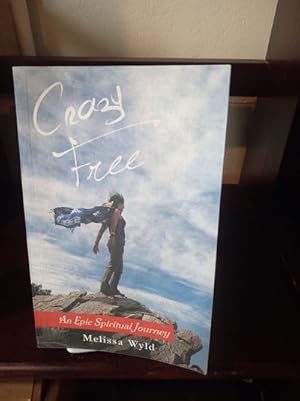 Image du vendeur pour Crazy Free: An Epic Spiritual Journey mis en vente par Stone Soup Books Inc