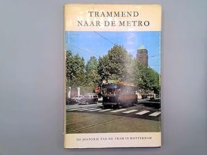 Seller image for Trammend Naar de Metro. De Historie van de tram in Rotterdam. Uitgaven Deel III for sale by Goldstone Rare Books