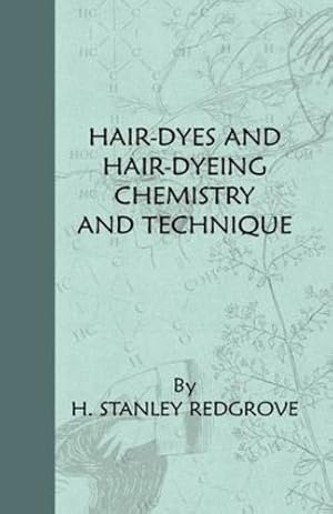 Bild des Verkufers fr Hair-Dyes And Hair-Dyeing Chemistry And Technique by Redgrove, H. Stanley [Paperback ] zum Verkauf von booksXpress