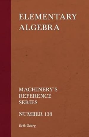 Immagine del venditore per Elementary Algebra - Machinery's Reference Series - Number 138 [Soft Cover ] venduto da booksXpress