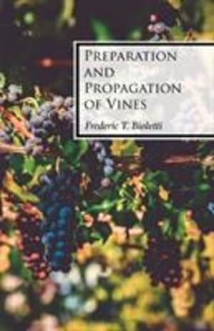 Imagen del vendedor de Preparation and Propagation of Vines by Bioletti, Frederic T. [Paperback ] a la venta por booksXpress